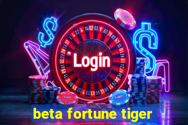 beta fortune tiger